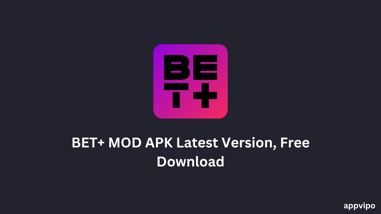 BET+ MOD APK Latest Version, Free Download