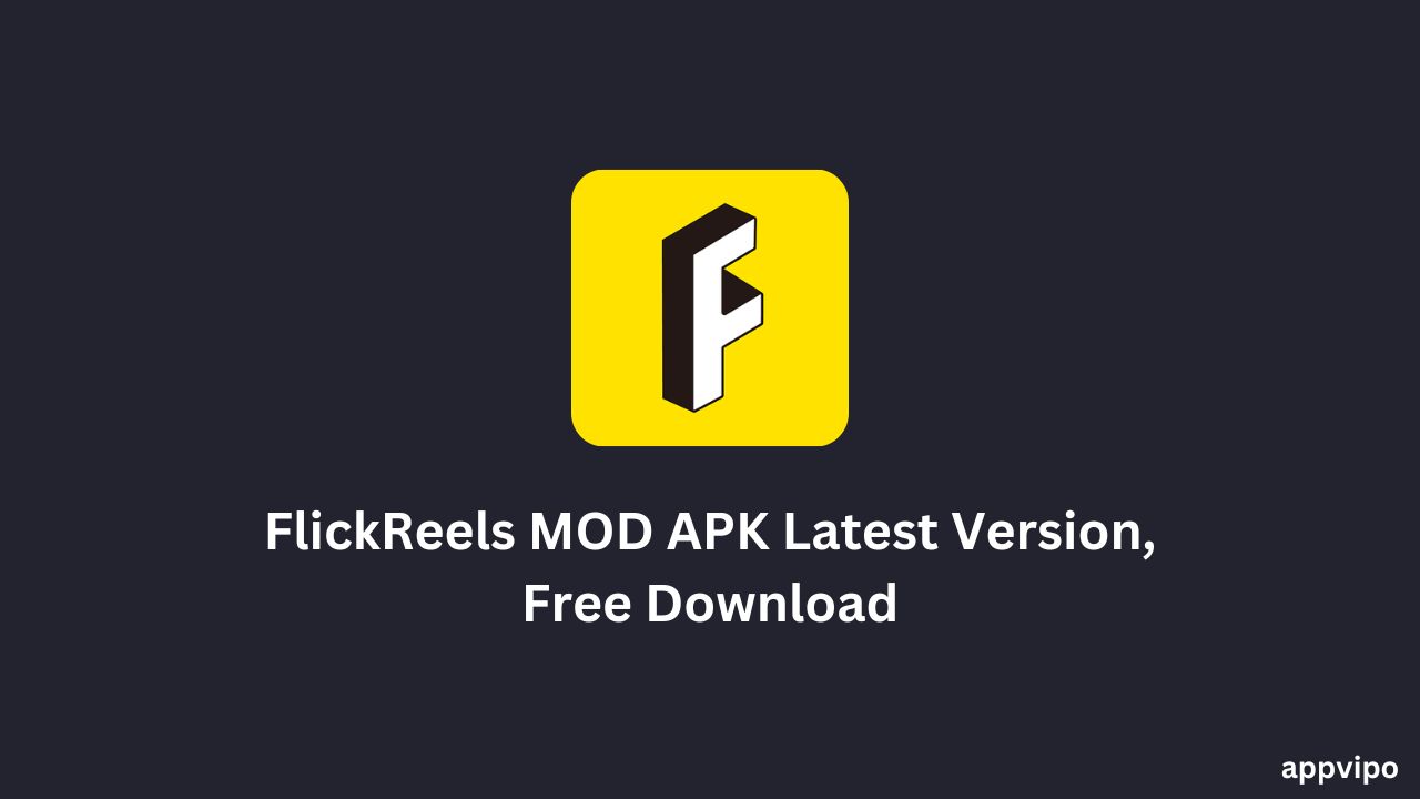 FlickReels MOD APK Latest Version, Free Download