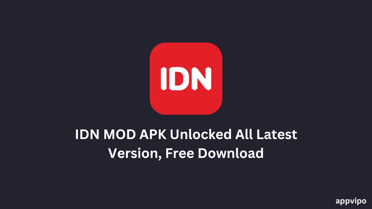 IDN MOD APK Unlocked All Latest Version, Free Download