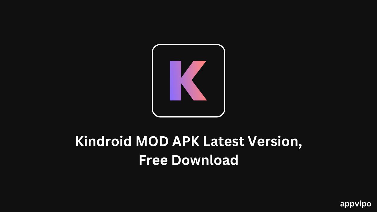 Kindroid MOD APK Latest Version, Free Download