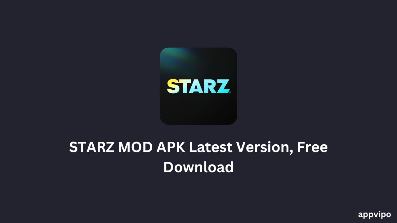 STARZ MOD APK Latest Version, Free Download